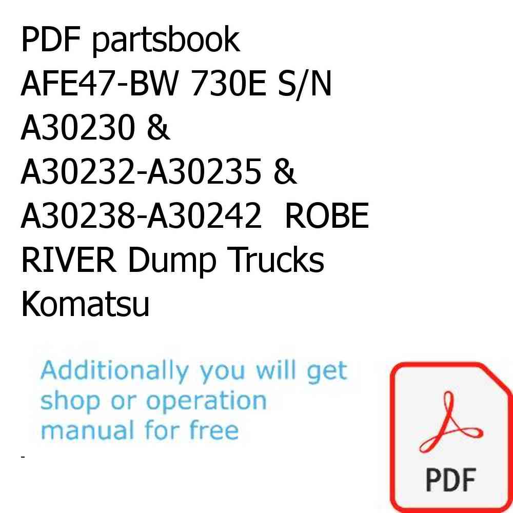 PDF partsbook AFE47-BW 730E S/N A30230 & A30232-A30235 & A30238-A30242  ROBE RIVER Dump Trucks Komatsu