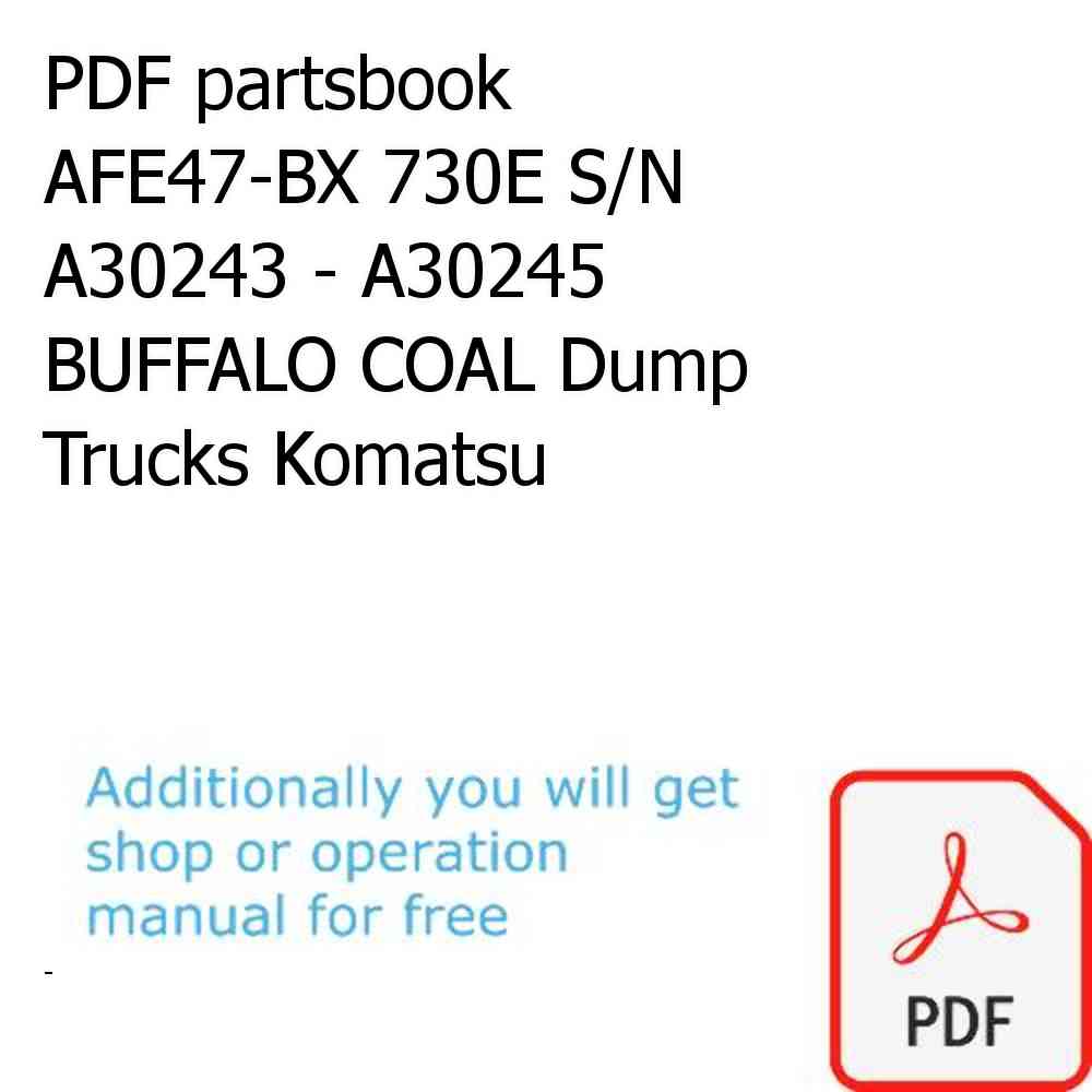 PDF partsbook AFE47-BX 730E S/N A30243 - A30245  BUFFALO COAL Dump Trucks Komatsu