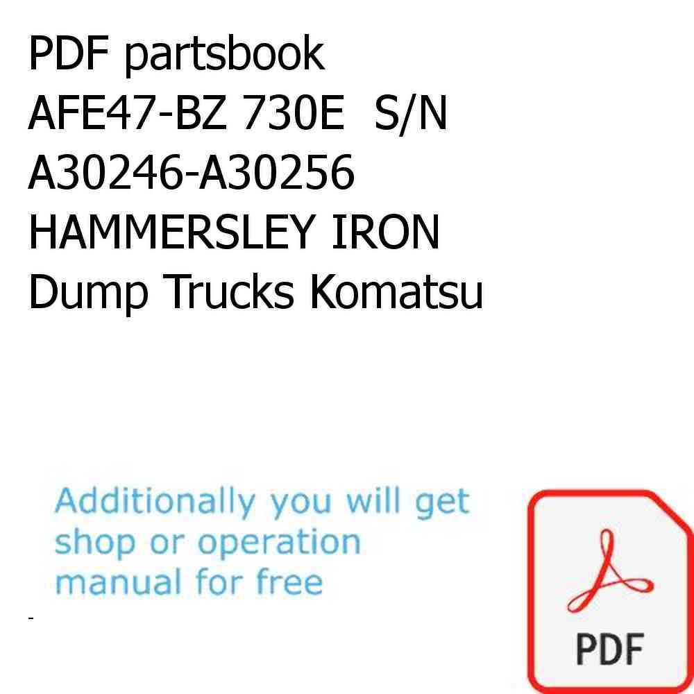 PDF partsbook AFE47-BZ 730E  S/N A30246-A30256  HAMMERSLEY IRON Dump Trucks Komatsu