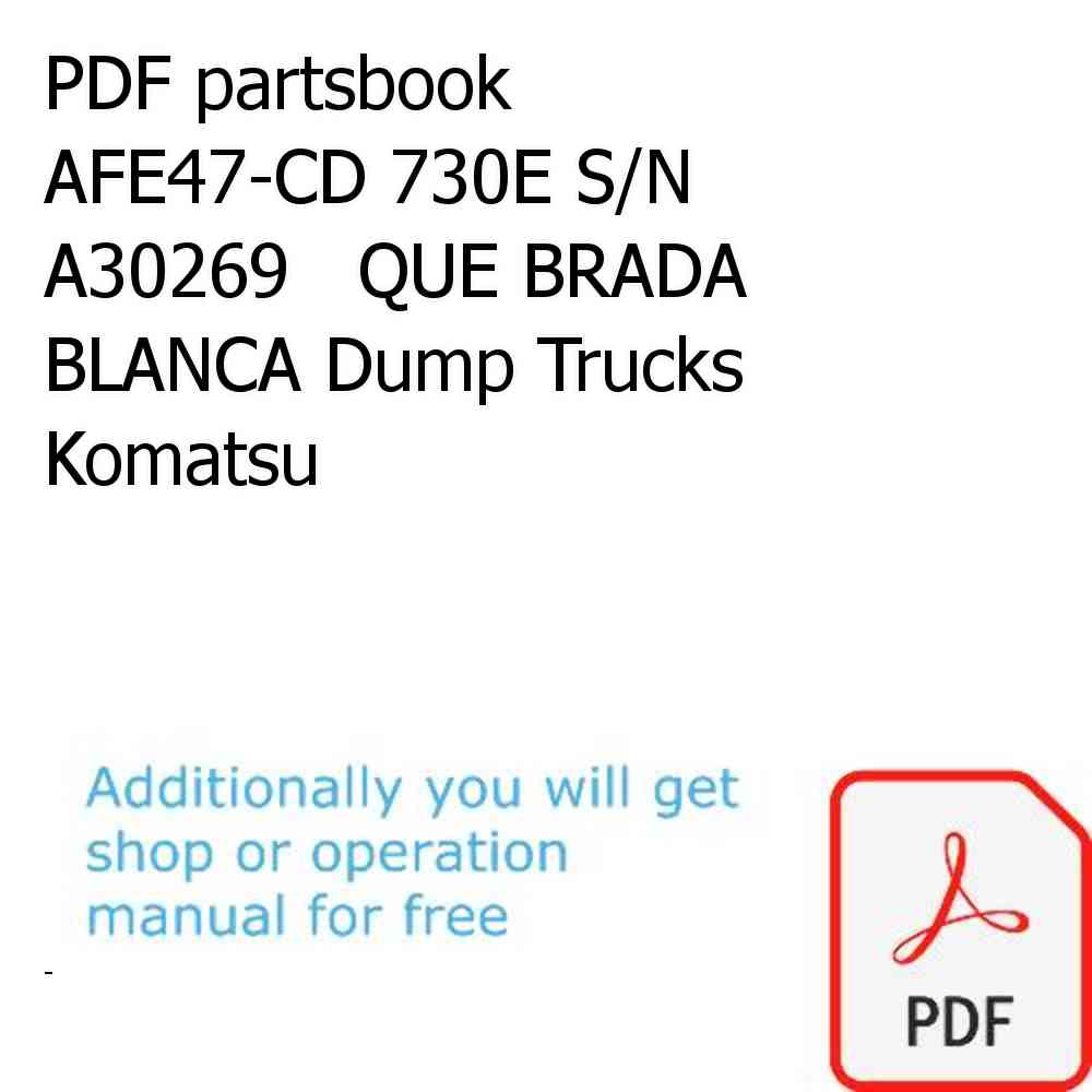 PDF partsbook AFE47-CD 730E S/N A30269   QUE BRADA BLANCA Dump Trucks Komatsu