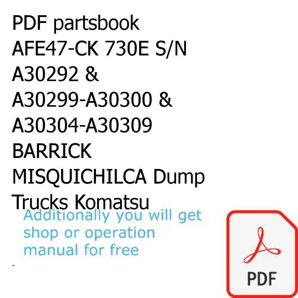 PDF partsbook AFE47-CK 730E S/N A30292 & A30299-A30300 & A30304-A30309  BARRICK MISQUICHILCA Dump Trucks Komatsu