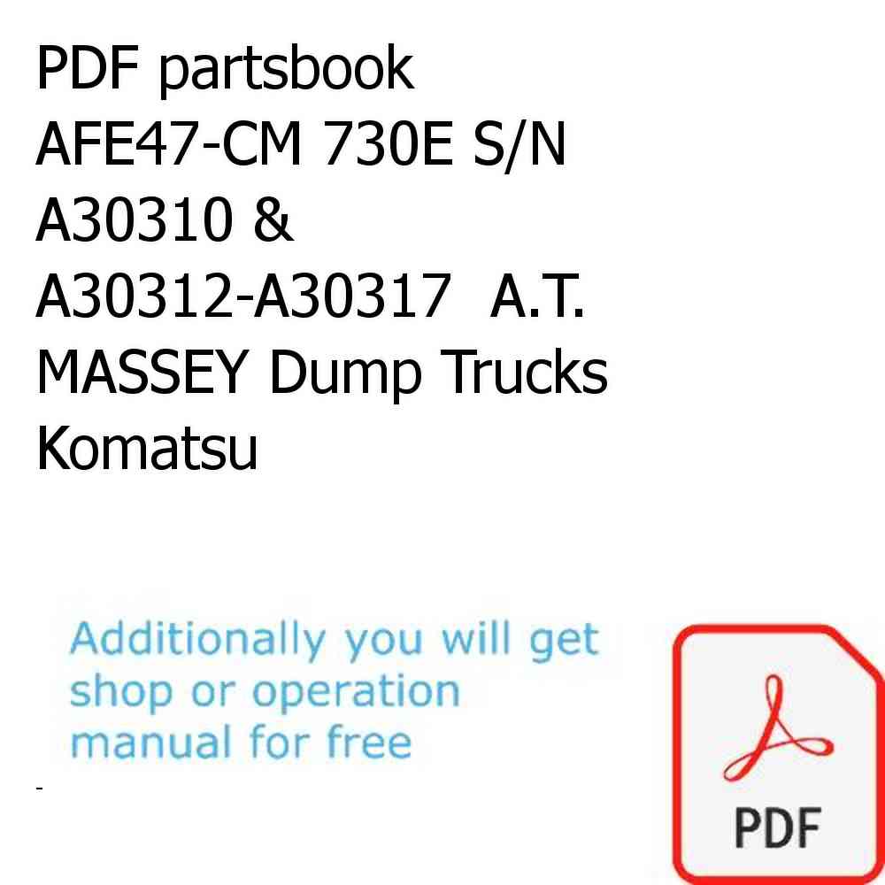 PDF partsbook AFE47-CM 730E S/N A30310 & A30312-A30317  A.T. MASSEY Dump Trucks Komatsu