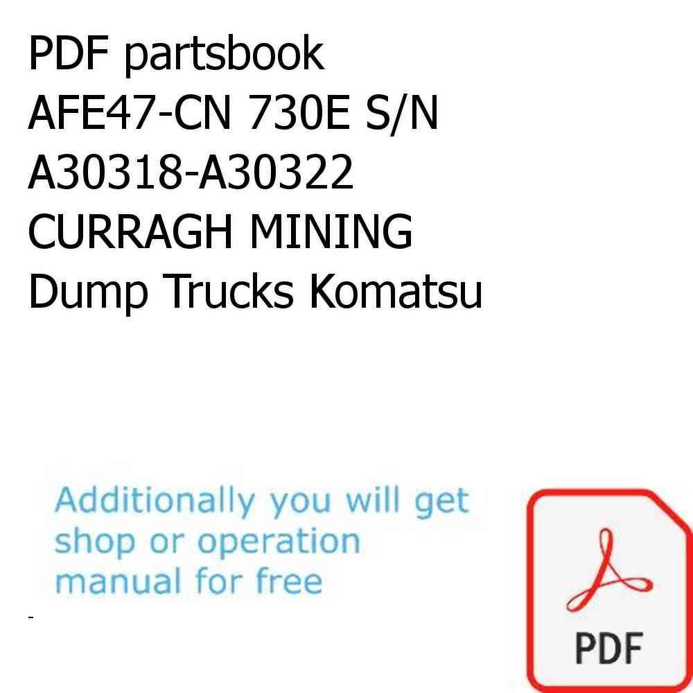 PDF partsbook AFE47-CN 730E S/N A30318-A30322   CURRAGH MINING Dump Trucks Komatsu