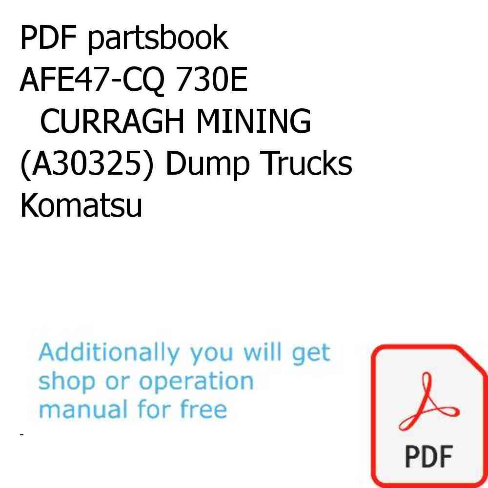 PDF partsbook AFE47-CQ 730E               CURRAGH MINING (A30325) Dump Trucks Komatsu