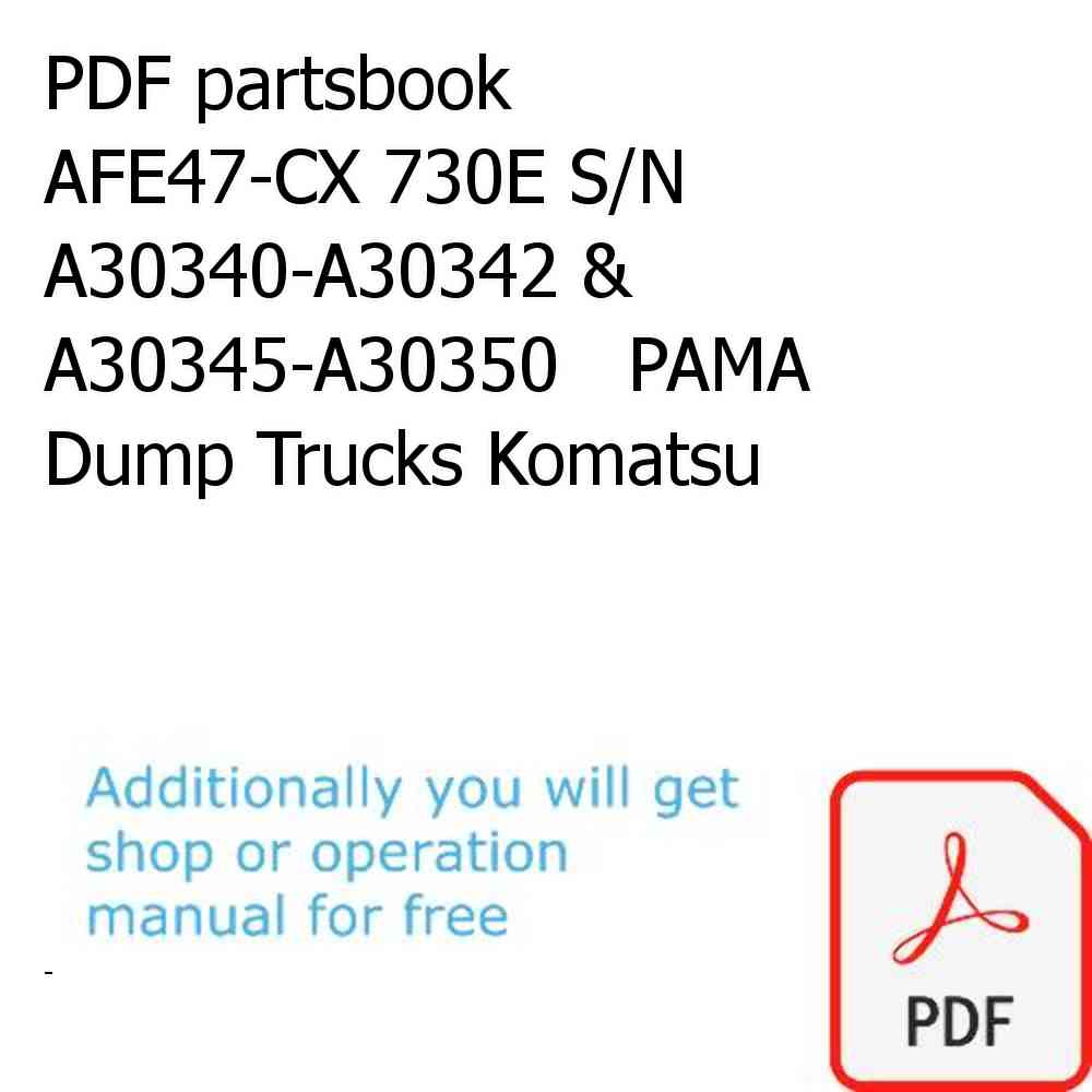 PDF partsbook AFE47-CX 730E S/N A30340-A30342 & A30345-A30350   PAMA Dump Trucks Komatsu