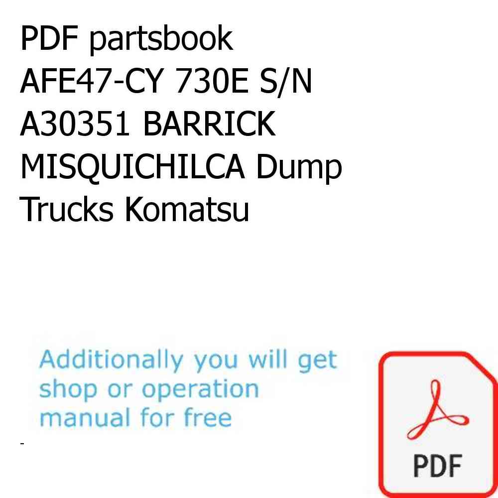 PDF partsbook AFE47-CY 730E S/N A30351 BARRICK MISQUICHILCA Dump Trucks Komatsu
