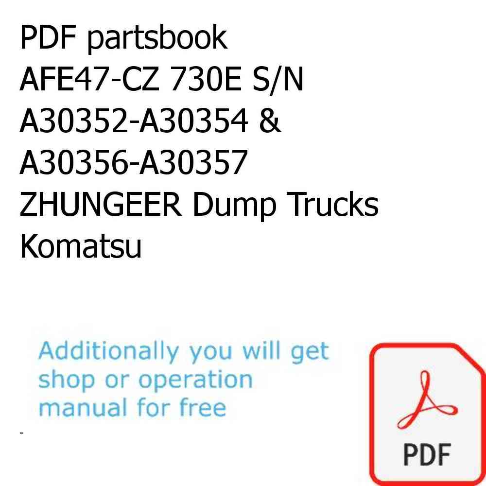 PDF partsbook AFE47-CZ 730E S/N A30352-A30354 & A30356-A30357    ZHUNGEER Dump Trucks Komatsu