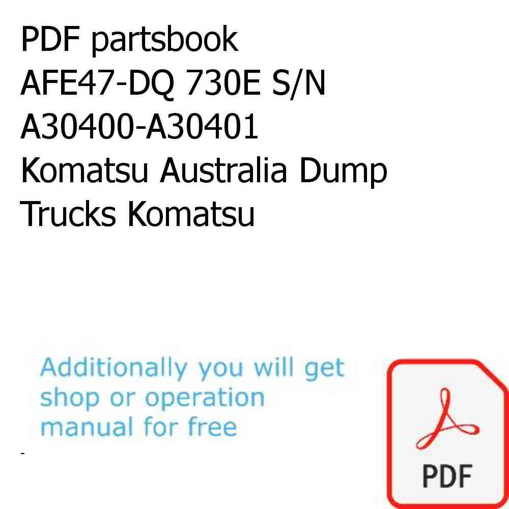 PDF partsbook AFE47-DQ 730E S/N A30400-A30401             Komatsu Australia Dump Trucks Komatsu