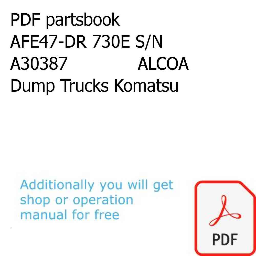PDF partsbook AFE47-DR 730E S/N A30387             ALCOA Dump Trucks Komatsu
