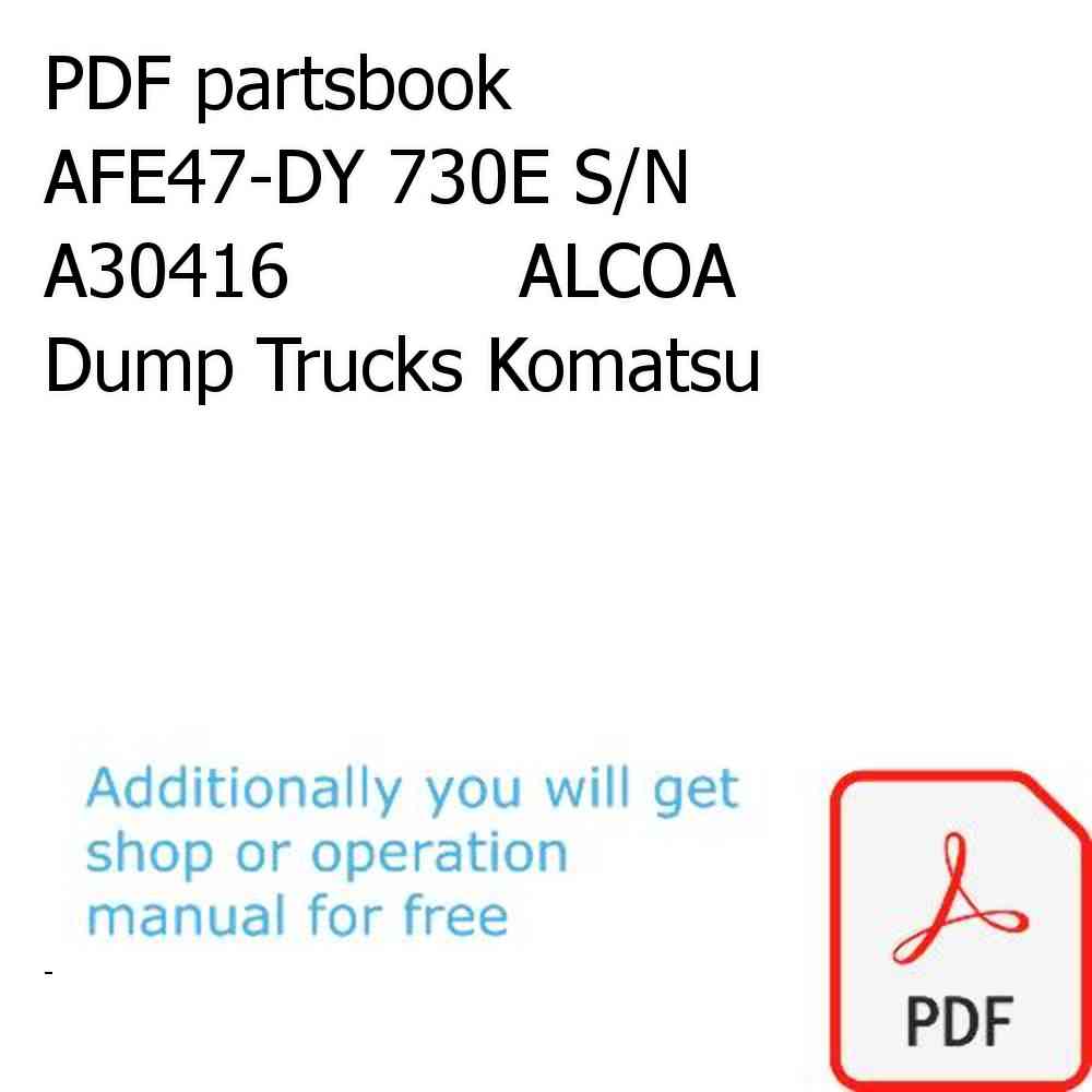 PDF partsbook AFE47-DY 730E S/N A30416          ALCOA Dump Trucks Komatsu