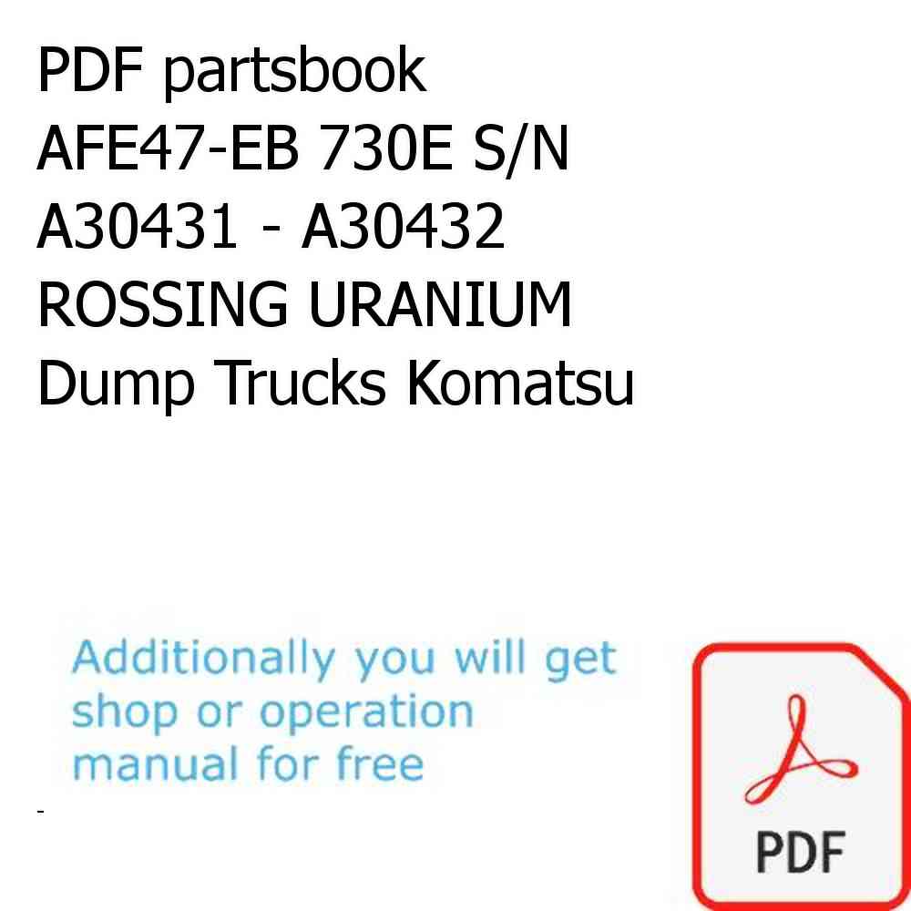 PDF partsbook AFE47-EB 730E S/N A30431 - A30432      ROSSING URANIUM Dump Trucks Komatsu