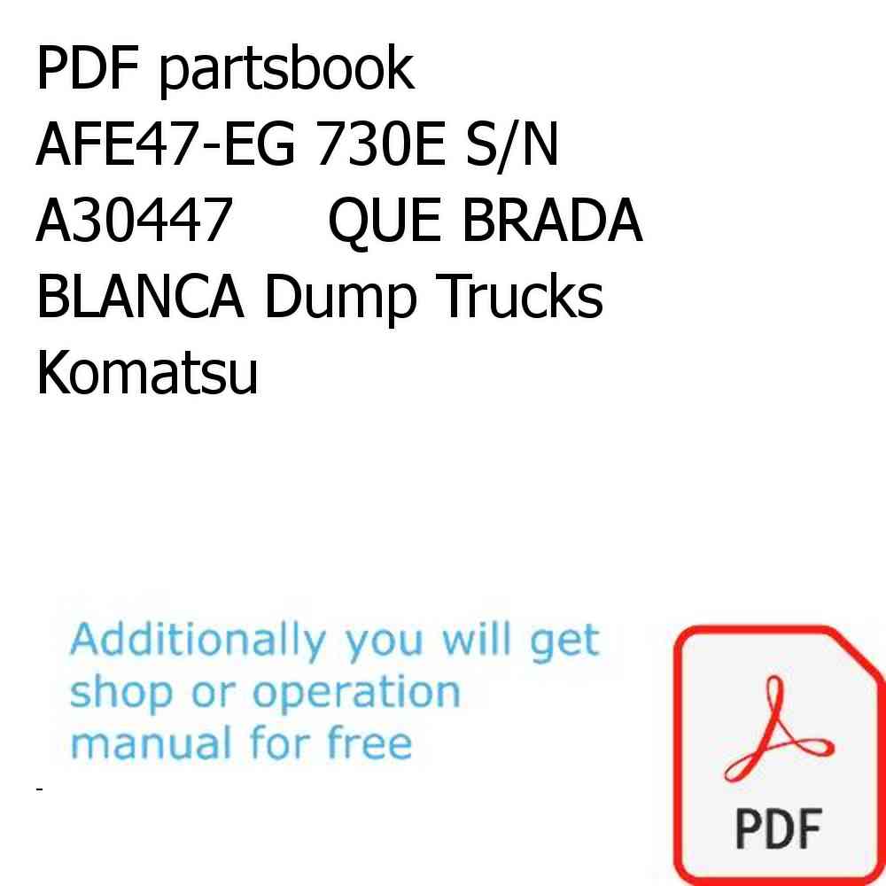 PDF partsbook AFE47-EG 730E S/N A30447     QUE BRADA BLANCA Dump Trucks Komatsu