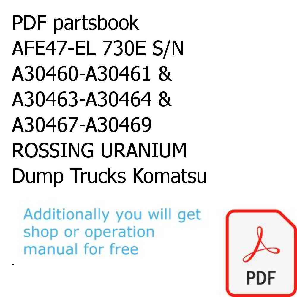 PDF partsbook AFE47-EL 730E S/N A30460-A30461 & A30463-A30464 & A30467-A30469   ROSSING URANIUM Dump Trucks Komatsu