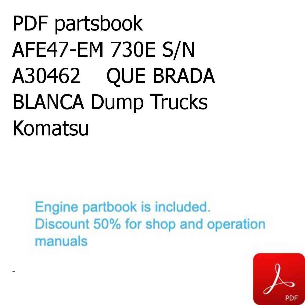 PDF partsbook AFE47-EM 730E S/N A30462    QUE BRADA BLANCA Dump Trucks Komatsu