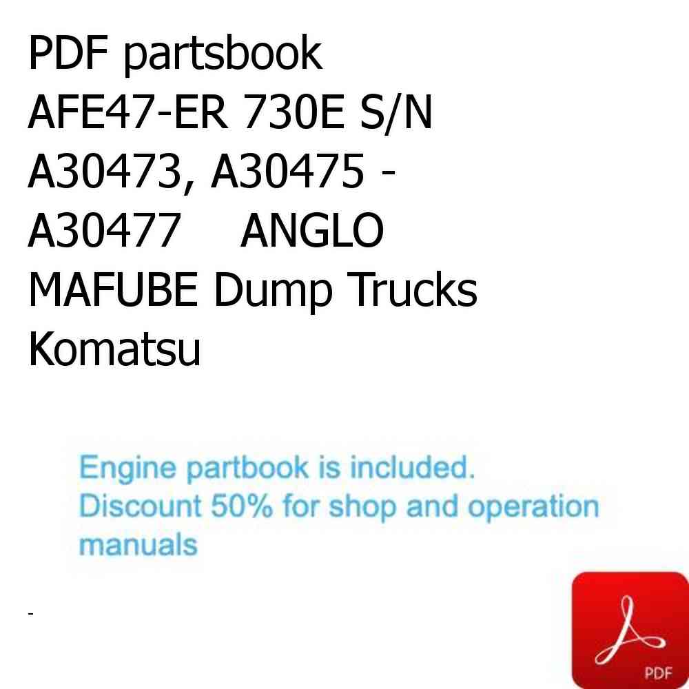 PDF partsbook AFE47-ER 730E S/N A30473, A30475 - A30477    ANGLO MAFUBE Dump Trucks Komatsu