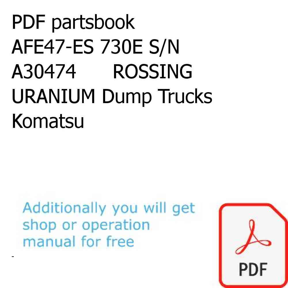 PDF partsbook AFE47-ES 730E S/N A30474      ROSSING URANIUM Dump Trucks Komatsu