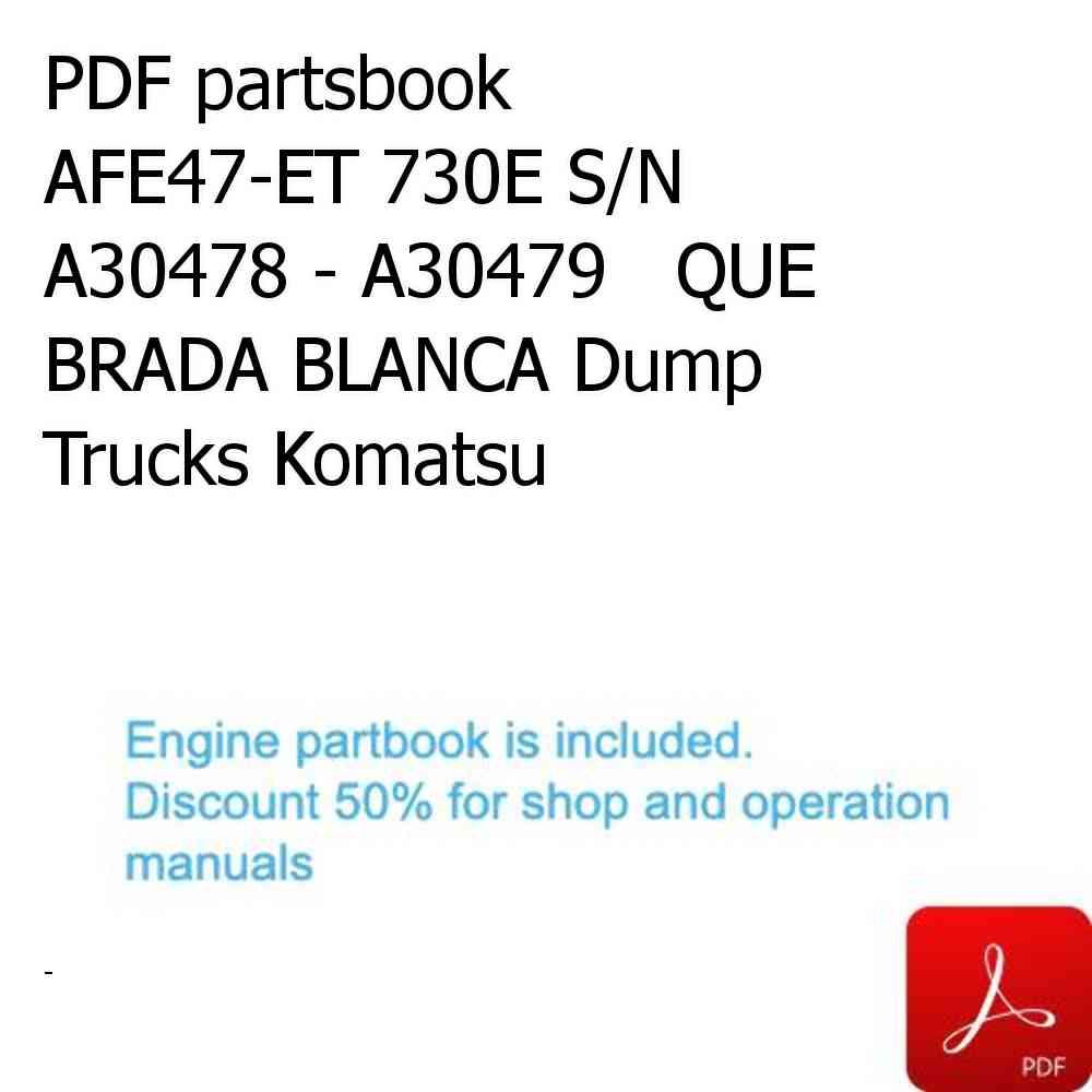 PDF partsbook AFE47-ET 730E S/N A30478 - A30479   QUE BRADA BLANCA Dump Trucks Komatsu