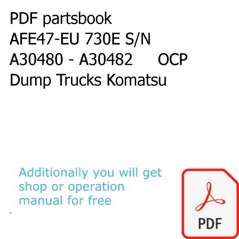 PDF partsbook AFE47-EU 730E S/N A30480 - A30482     OCP Dump Trucks Komatsu