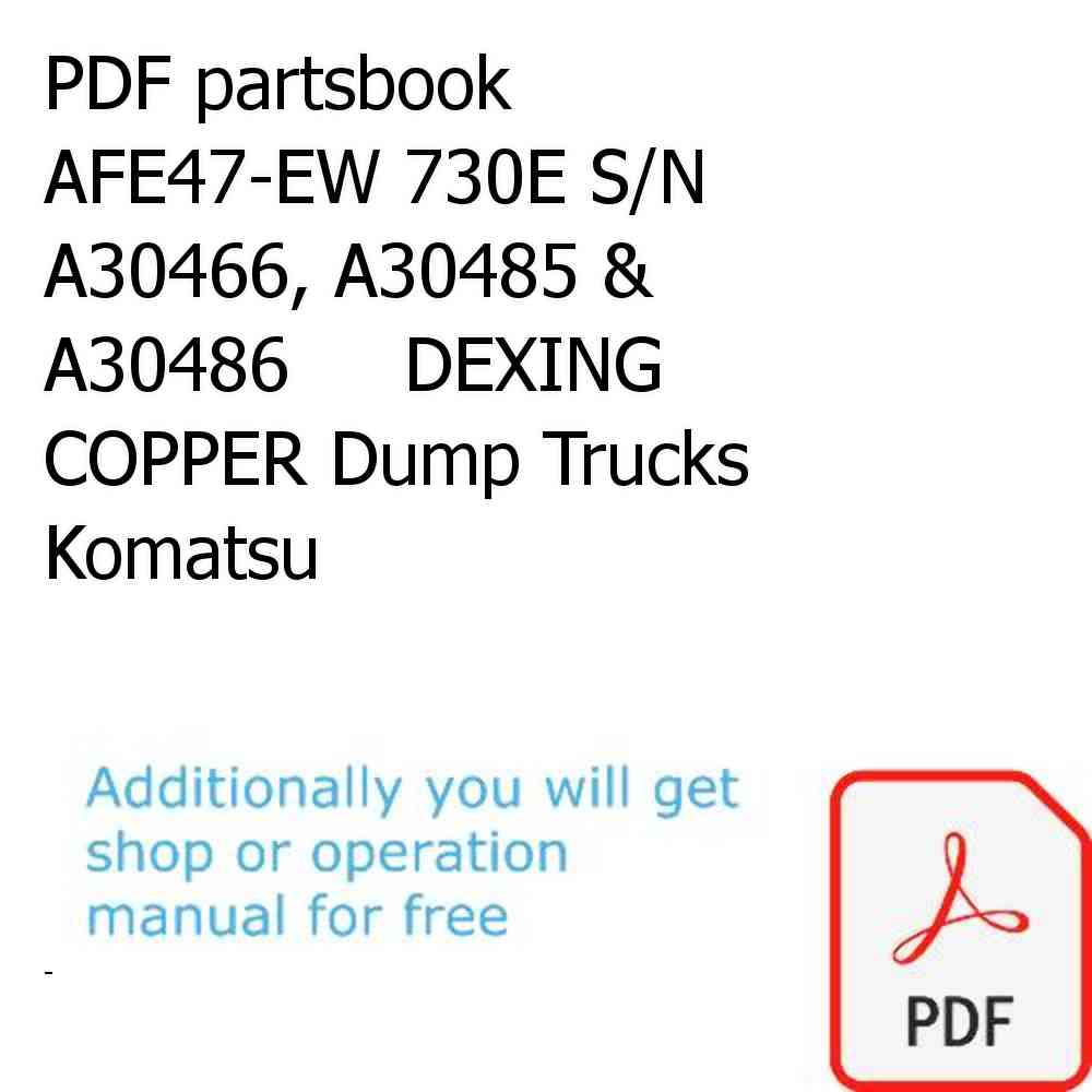 PDF partsbook AFE47-EW 730E S/N A30466, A30485 & A30486     DEXING COPPER Dump Trucks Komatsu
