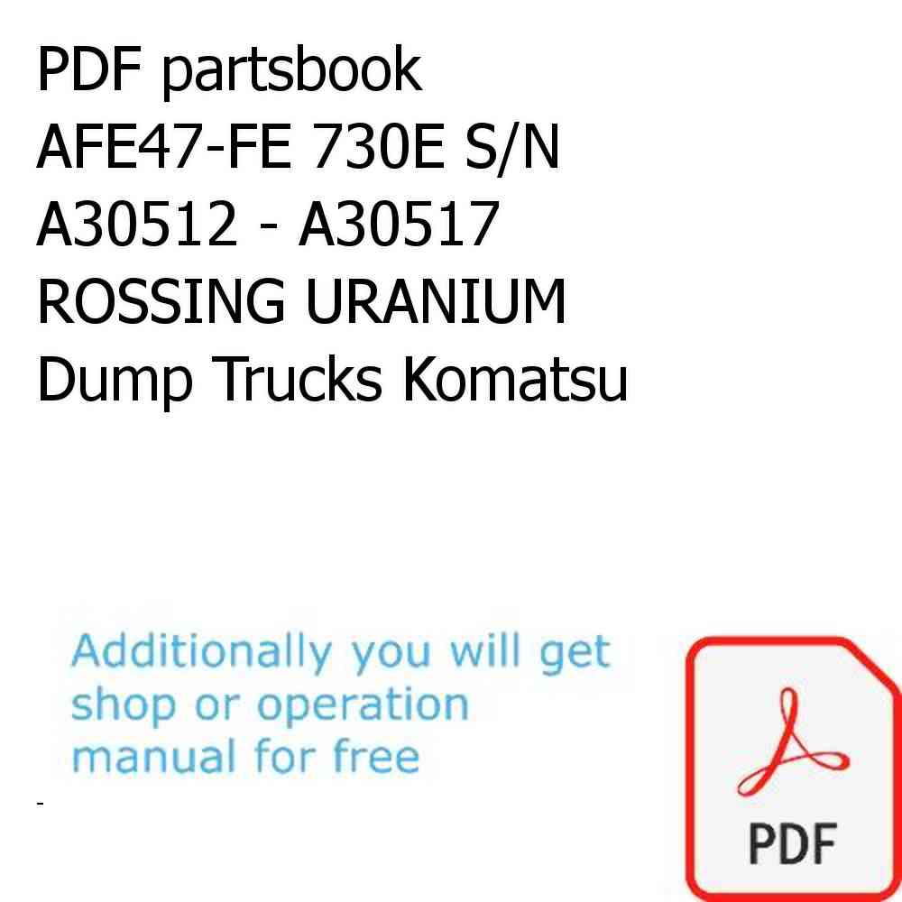 PDF partsbook AFE47-FE 730E S/N A30512 - A30517    ROSSING URANIUM Dump Trucks Komatsu