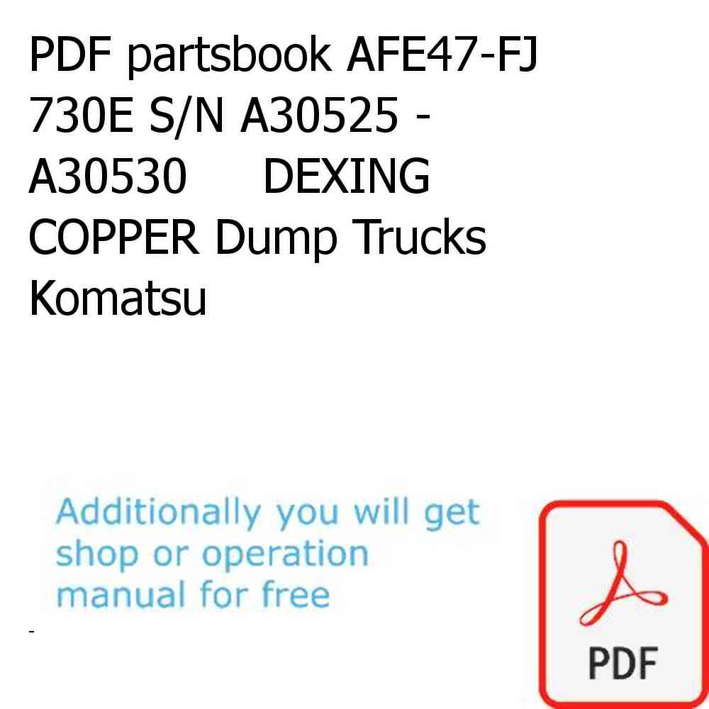 PDF partsbook AFE47-FJ 730E S/N A30525 - A30530     DEXING COPPER Dump Trucks Komatsu