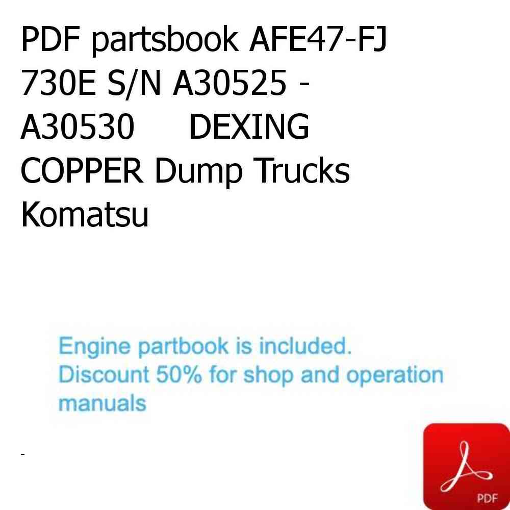 PDF partsbook AFE47-FJ 730E S/N A30525 - A30530     DEXING COPPER Dump Trucks Komatsu