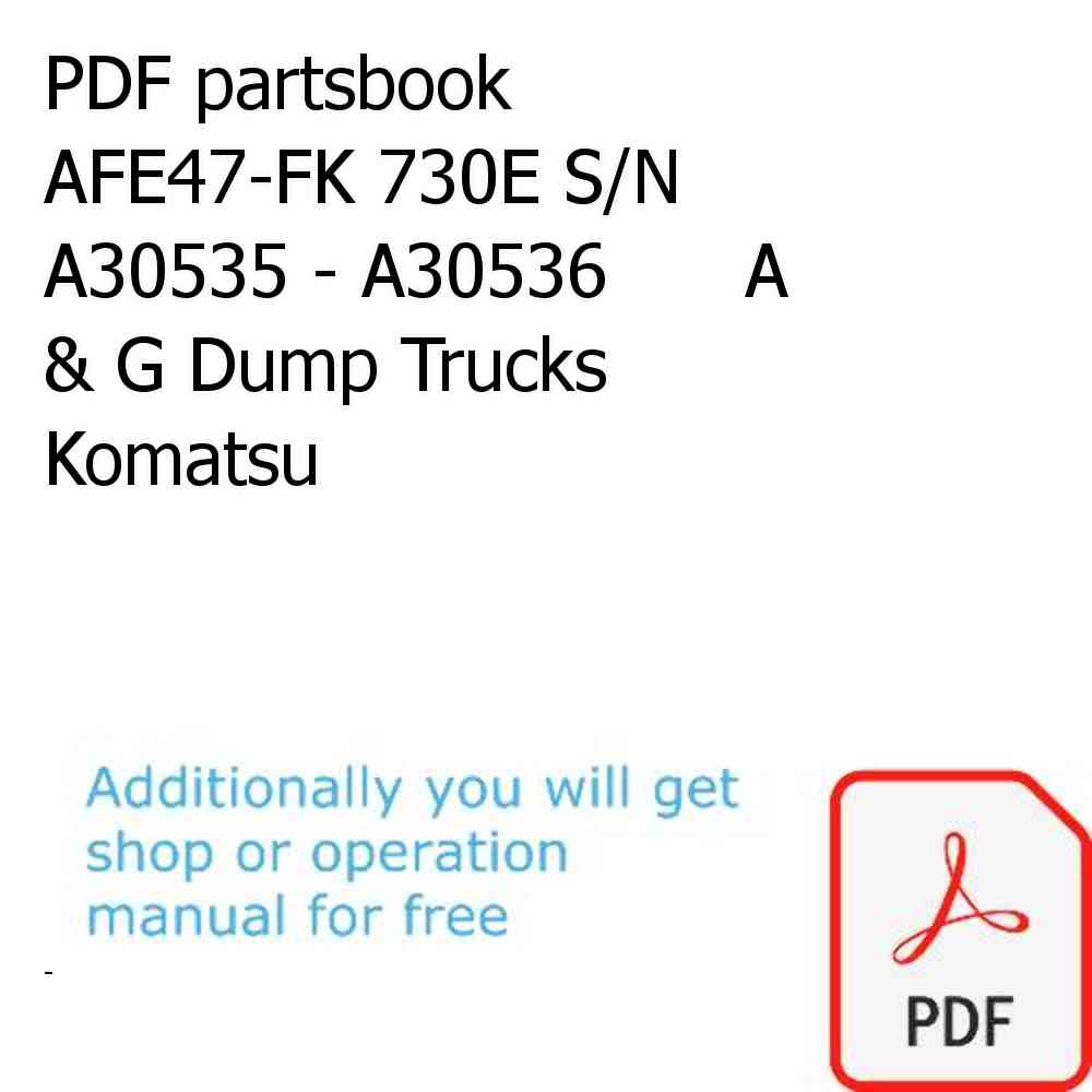 PDF partsbook AFE47-FK 730E S/N A30535 - A30536      A & G Dump Trucks Komatsu