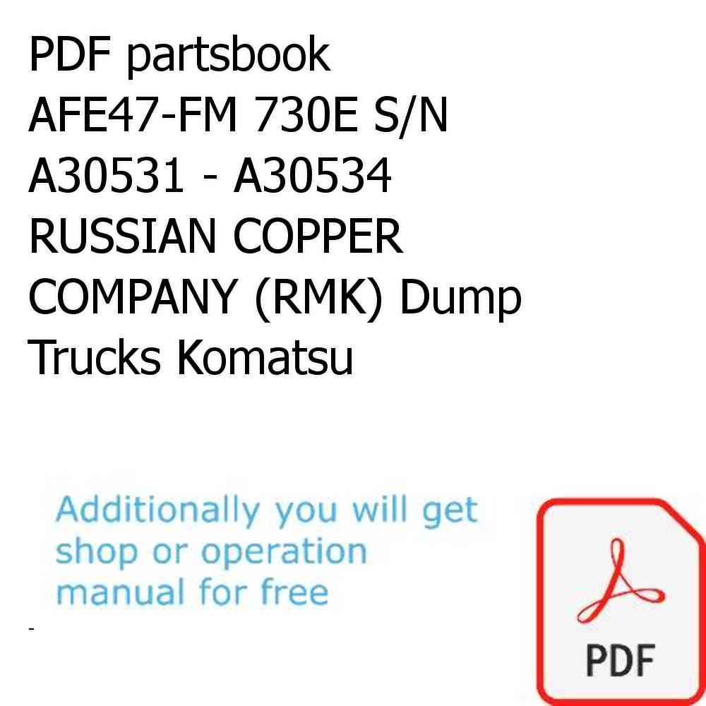 PDF partsbook AFE47-FM 730E S/N A30531 - A30534     RUSSIAN COPPER COMPANY (RMK) Dump Trucks Komatsu