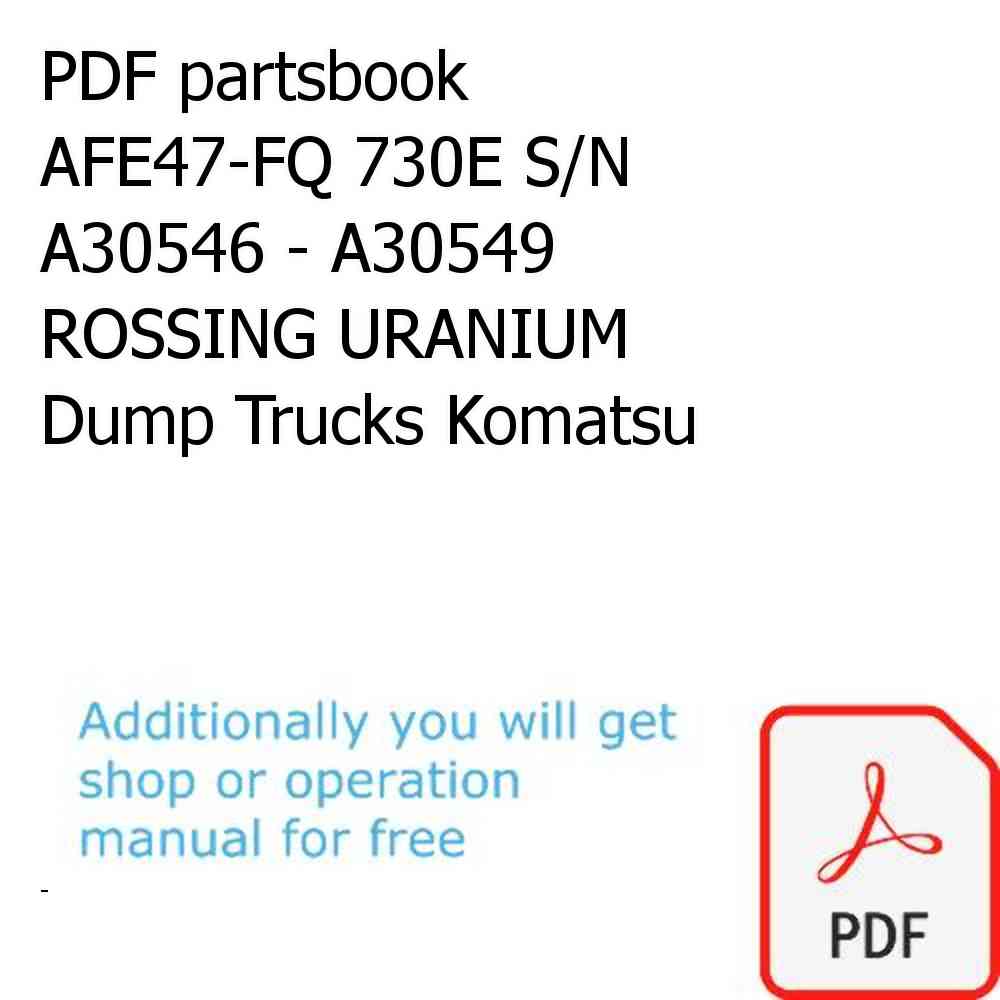 PDF partsbook AFE47-FQ 730E S/N A30546 - A30549     ROSSING URANIUM Dump Trucks Komatsu
