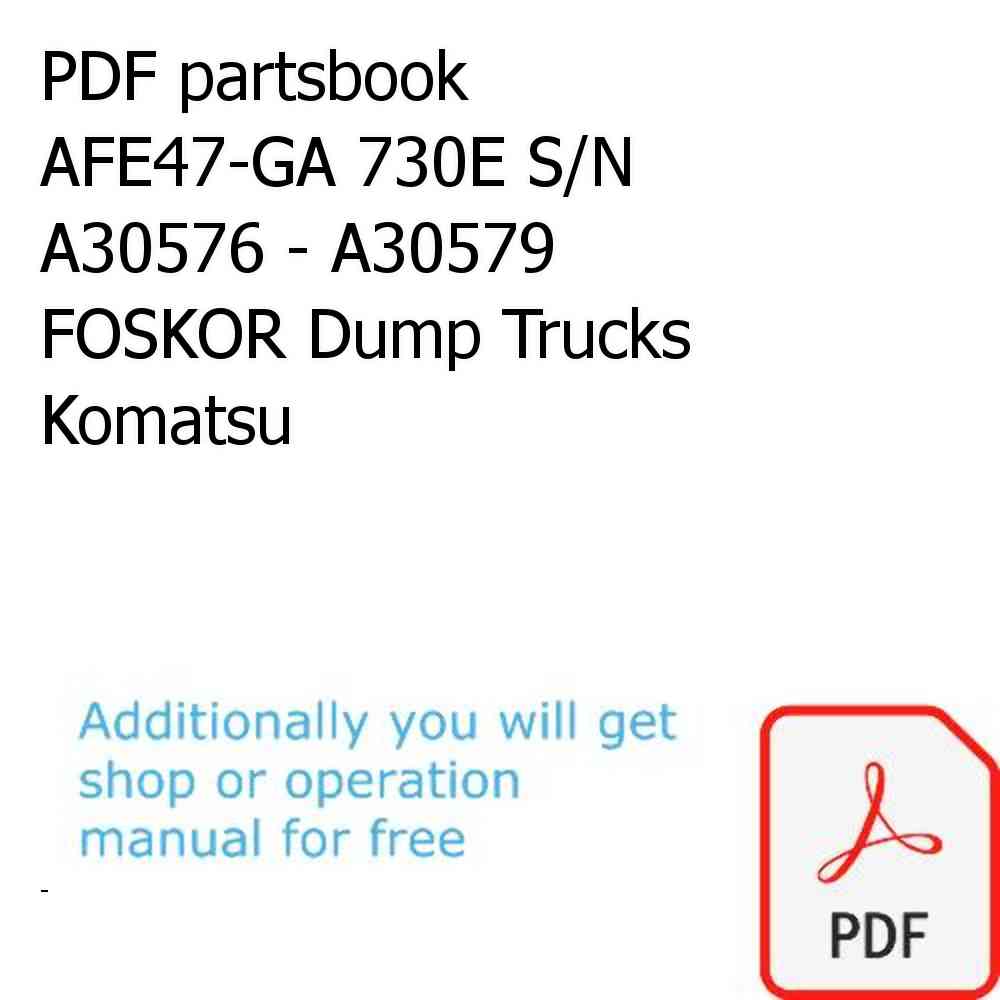 PDF partsbook AFE47-GA 730E S/N A30576 - A30579       FOSKOR Dump Trucks Komatsu