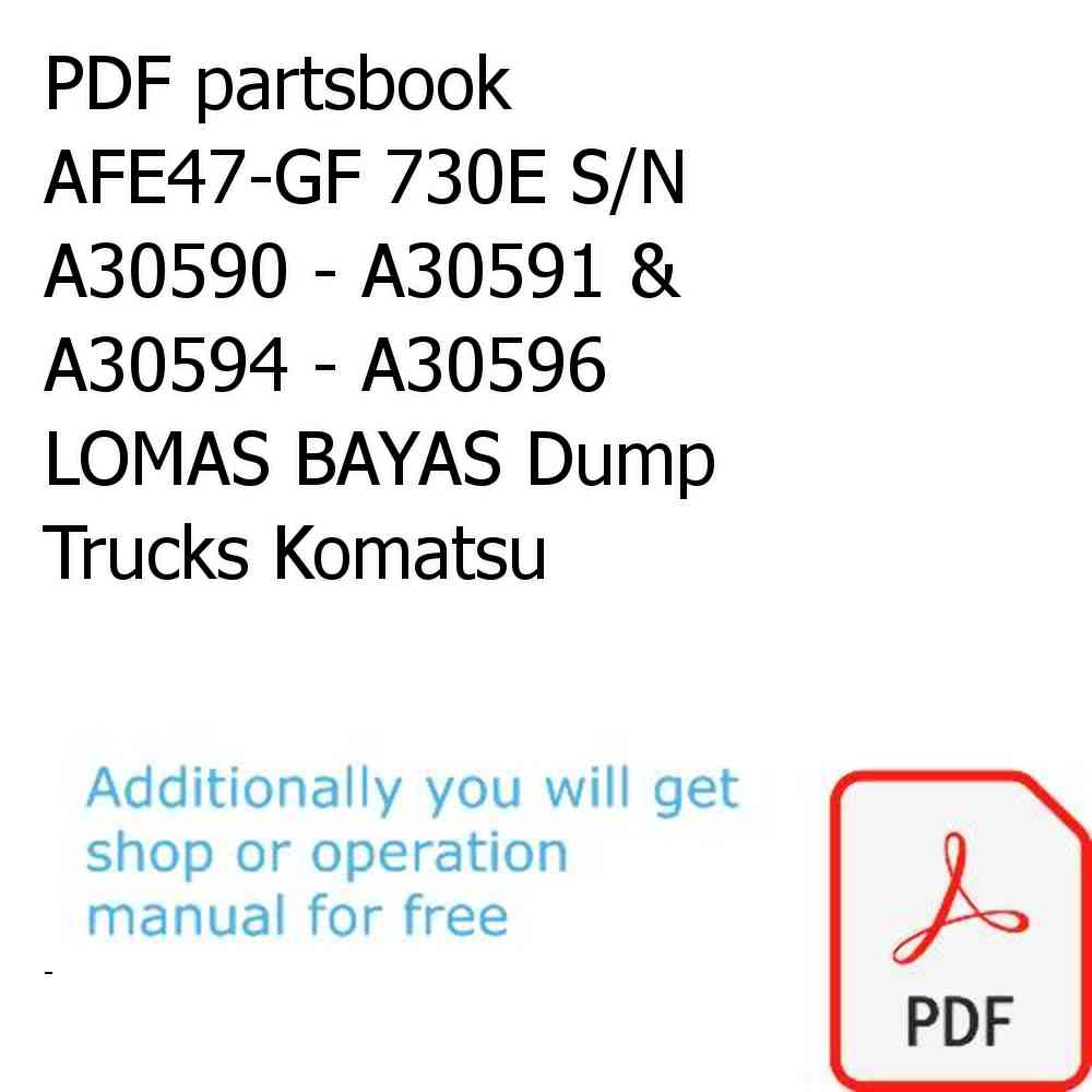 PDF partsbook AFE47-GF 730E S/N A30590 - A30591 & A30594 - A30596     LOMAS BAYAS Dump Trucks Komatsu