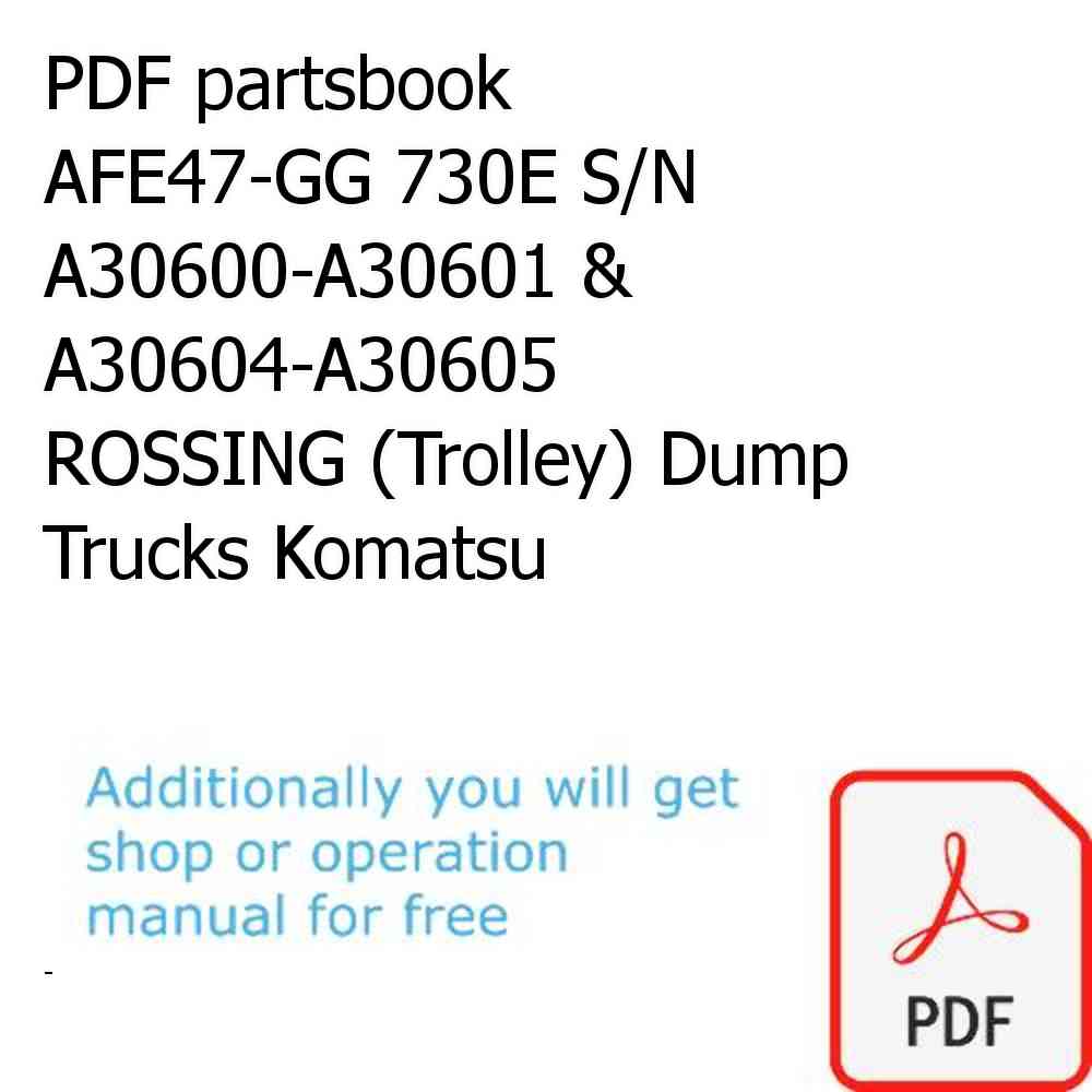PDF partsbook AFE47-GG 730E S/N A30600-A30601 & A30604-A30605    ROSSING (Trolley) Dump Trucks Komatsu