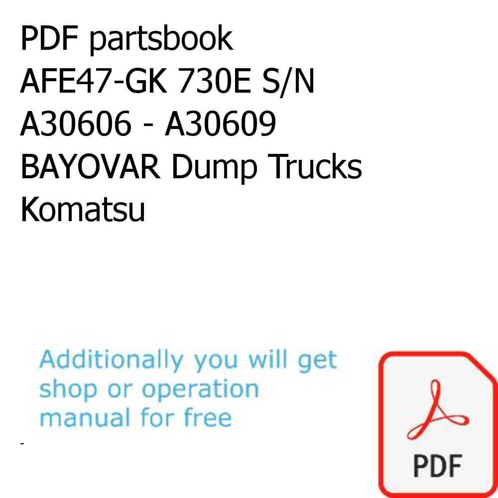 PDF partsbook AFE47-GK 730E S/N A30606 - A30609    BAYOVAR Dump Trucks Komatsu