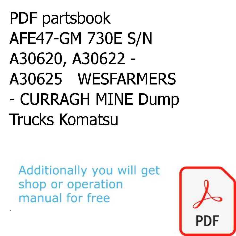 PDF partsbook AFE47-GM 730E S/N A30620, A30622 - A30625   WESFARMERS - CURRAGH MINE Dump Trucks Komatsu