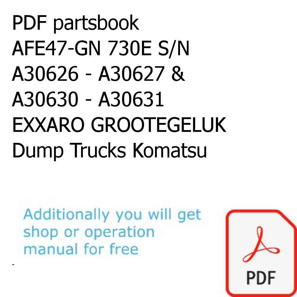 PDF partsbook AFE47-GN 730E S/N A30626 - A30627 & A30630 - A30631    EXXARO GROOTEGELUK Dump Trucks Komatsu