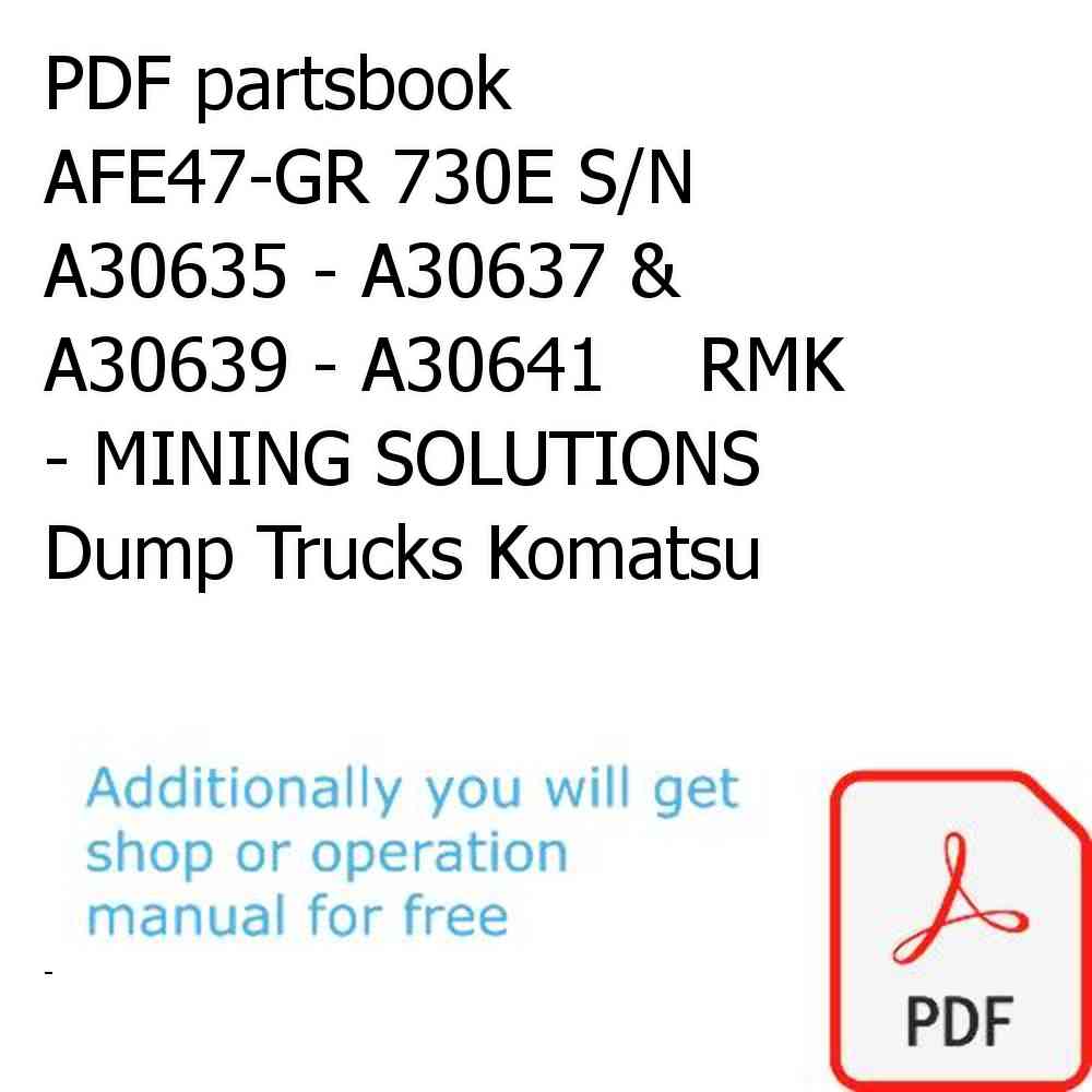 PDF partsbook AFE47-GR 730E S/N A30635 - A30637 & A30639 - A30641    RMK - MINING SOLUTIONS Dump Trucks Komatsu