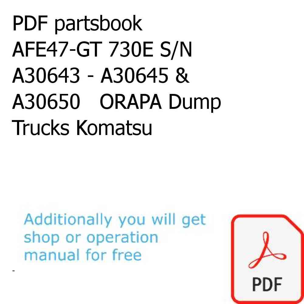 PDF partsbook AFE47-GT 730E S/N A30643 - A30645 & A30650   ORAPA Dump Trucks Komatsu