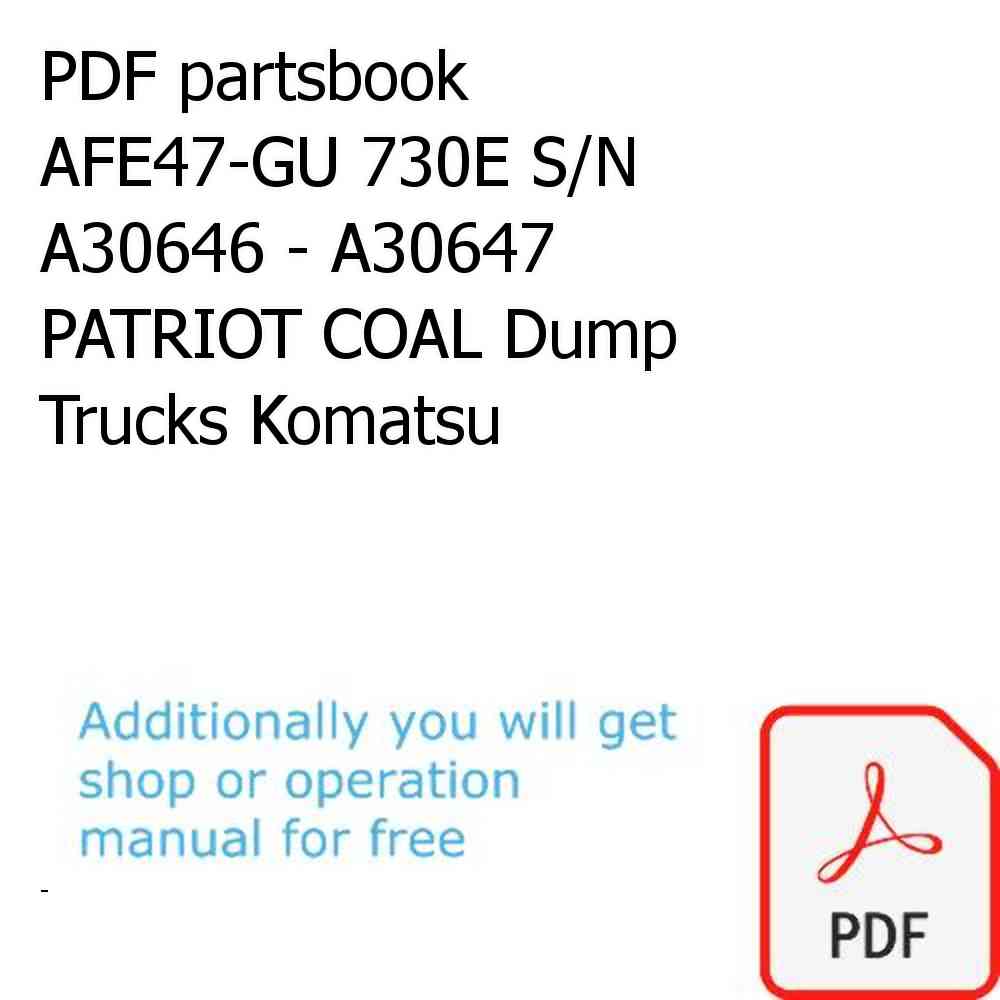 PDF partsbook AFE47-GU 730E S/N A30646 - A30647    PATRIOT COAL Dump Trucks Komatsu