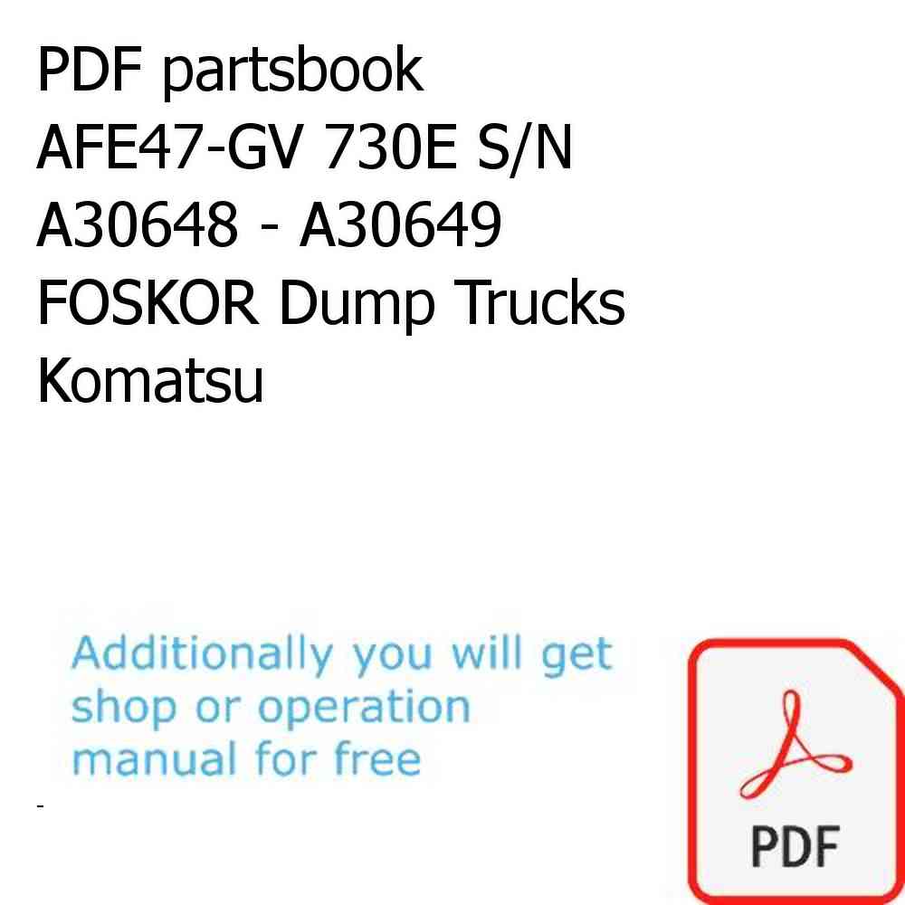 PDF partsbook AFE47-GV 730E S/N A30648 - A30649   FOSKOR Dump Trucks Komatsu