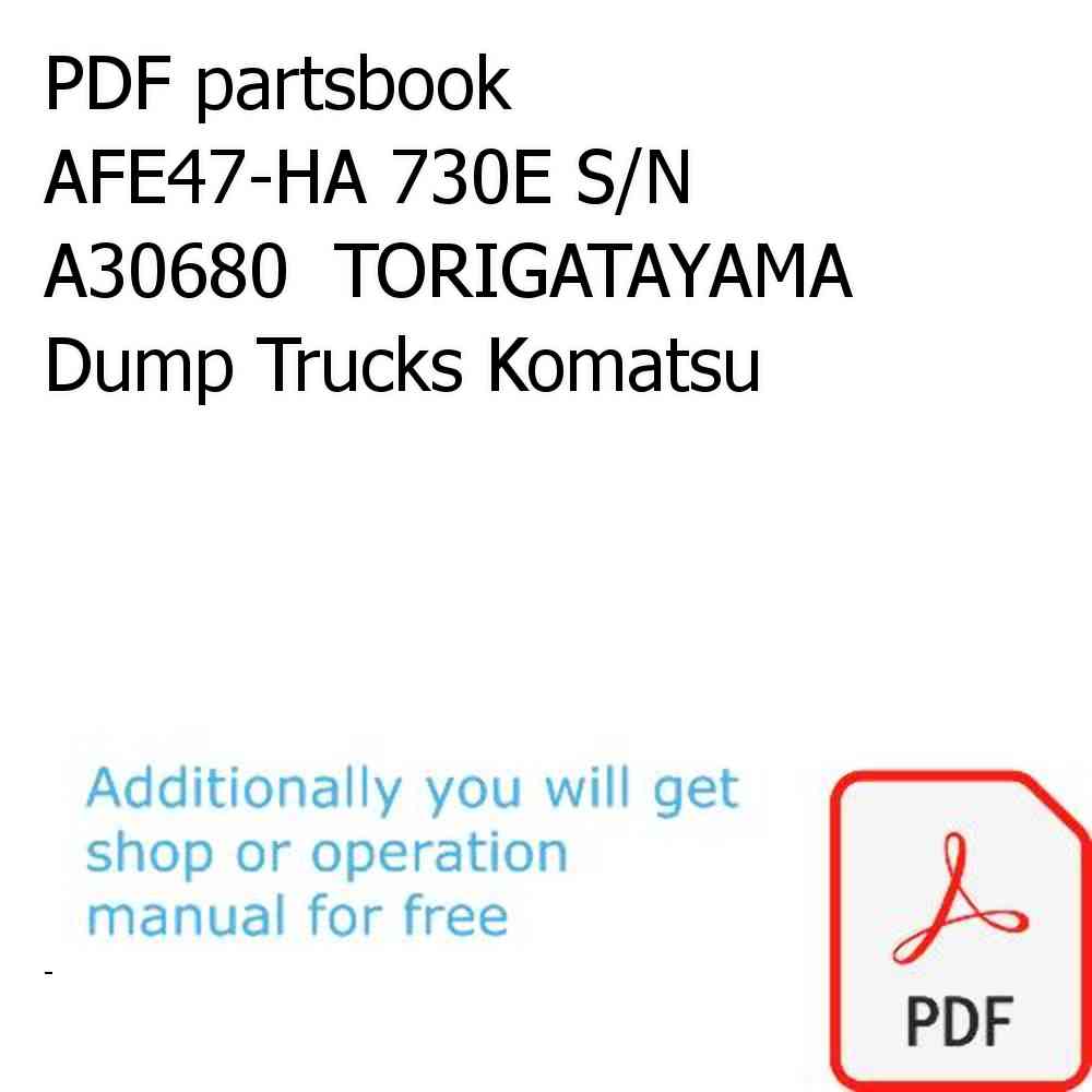 PDF partsbook AFE47-HA 730E S/N A30680  TORIGATAYAMA Dump Trucks Komatsu