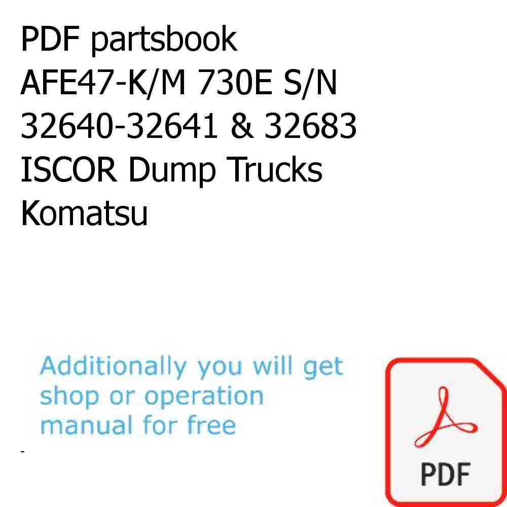 PDF partsbook AFE47-K/M 730E S/N 32640-32641 & 32683 ISCOR Dump Trucks Komatsu