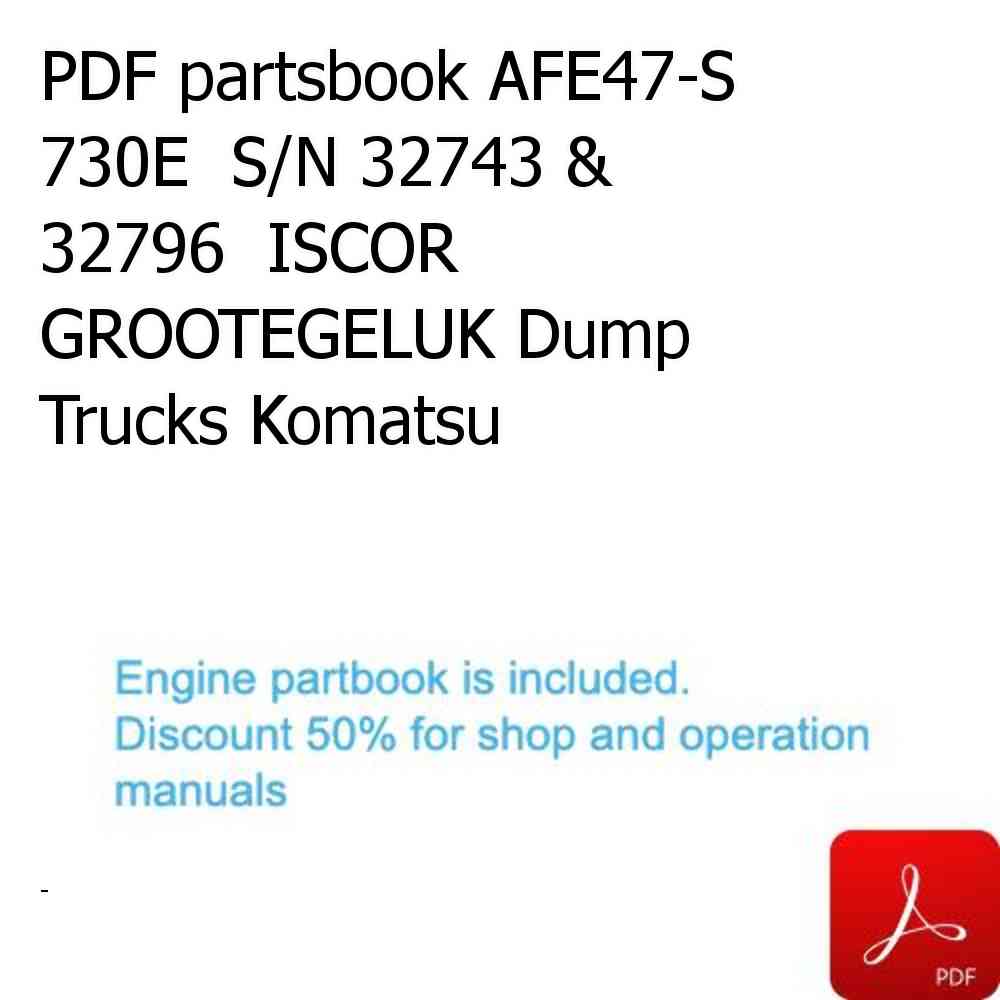 PDF partsbook AFE47-S 730E  S/N 32743 & 32796  ISCOR GROOTEGELUK Dump Trucks Komatsu