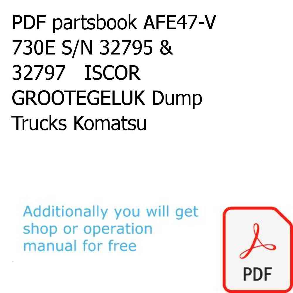 PDF partsbook AFE47-V 730E S/N 32795 & 32797   ISCOR GROOTEGELUK Dump Trucks Komatsu