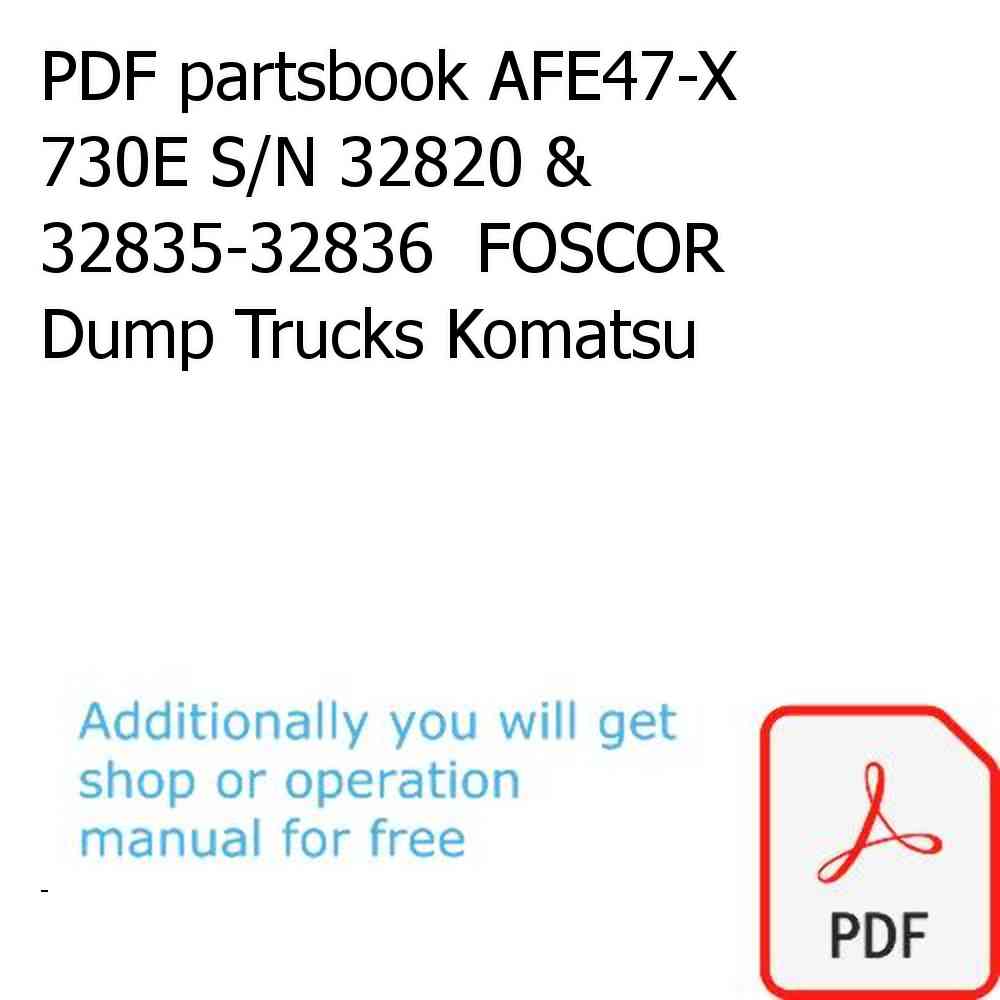 PDF partsbook AFE47-X 730E S/N 32820 & 32835-32836  FOSCOR Dump Trucks Komatsu