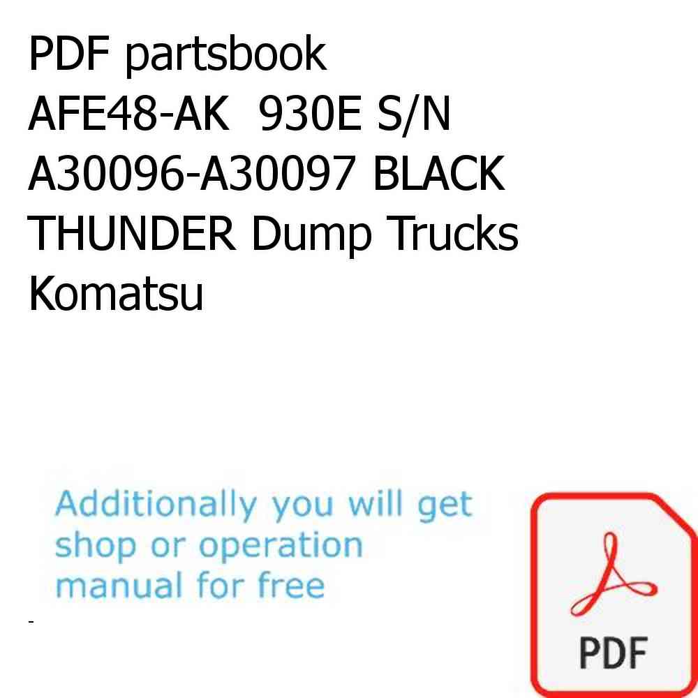 PDF partsbook AFE48-AK  930E S/N A30096-A30097 BLACK THUNDER Dump Trucks Komatsu