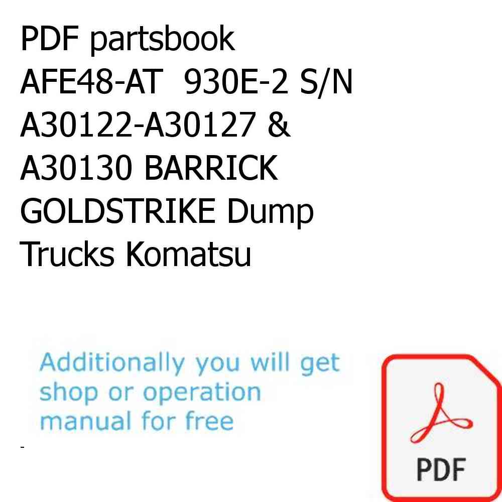 PDF partsbook AFE48-AT  930E-2 S/N A30122-A30127 & A30130 BARRICK GOLDSTRIKE Dump Trucks Komatsu