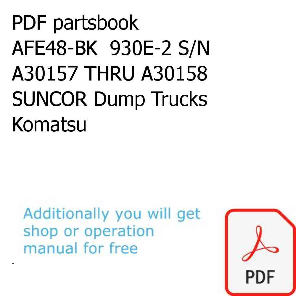 PDF partsbook AFE48-BK  930E-2 S/N A30157 THRU A30158 SUNCOR Dump Trucks Komatsu