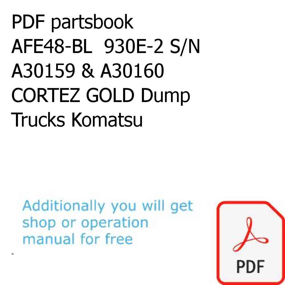 PDF partsbook AFE48-BL  930E-2 S/N A30159 & A30160 CORTEZ GOLD Dump Trucks Komatsu