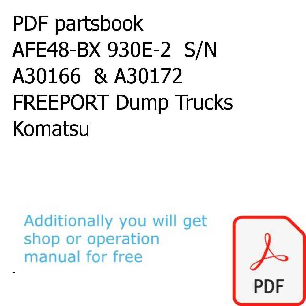 PDF partsbook AFE48-BX 930E-2  S/N A30166  & A30172  FREEPORT Dump Trucks Komatsu