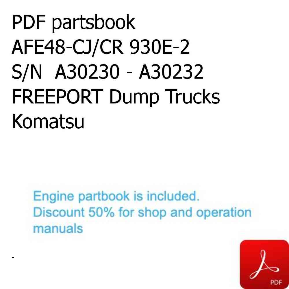 PDF partsbook AFE48-CJ/CR 930E-2  S/N  A30230 - A30232 FREEPORT Dump Trucks Komatsu